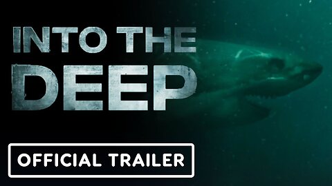 Into the Deep - Official Trailer