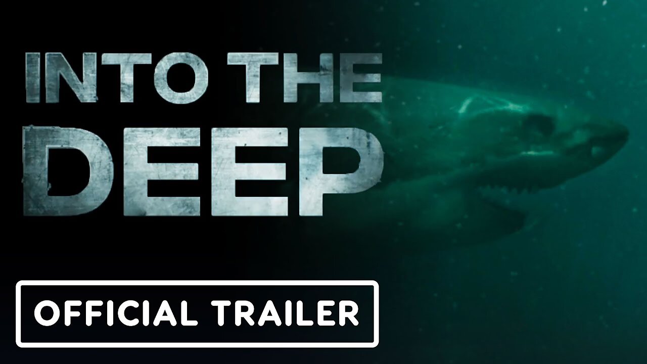 Into the Deep - Official Trailer