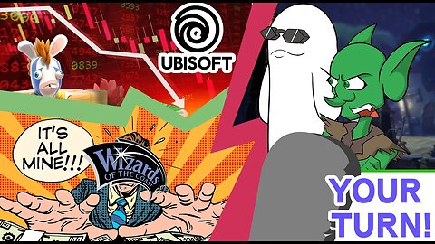 Your Turn Ep. 38 - Ubisoft Blames YOU-be-soft, and Wizards' Grand OGL Plans