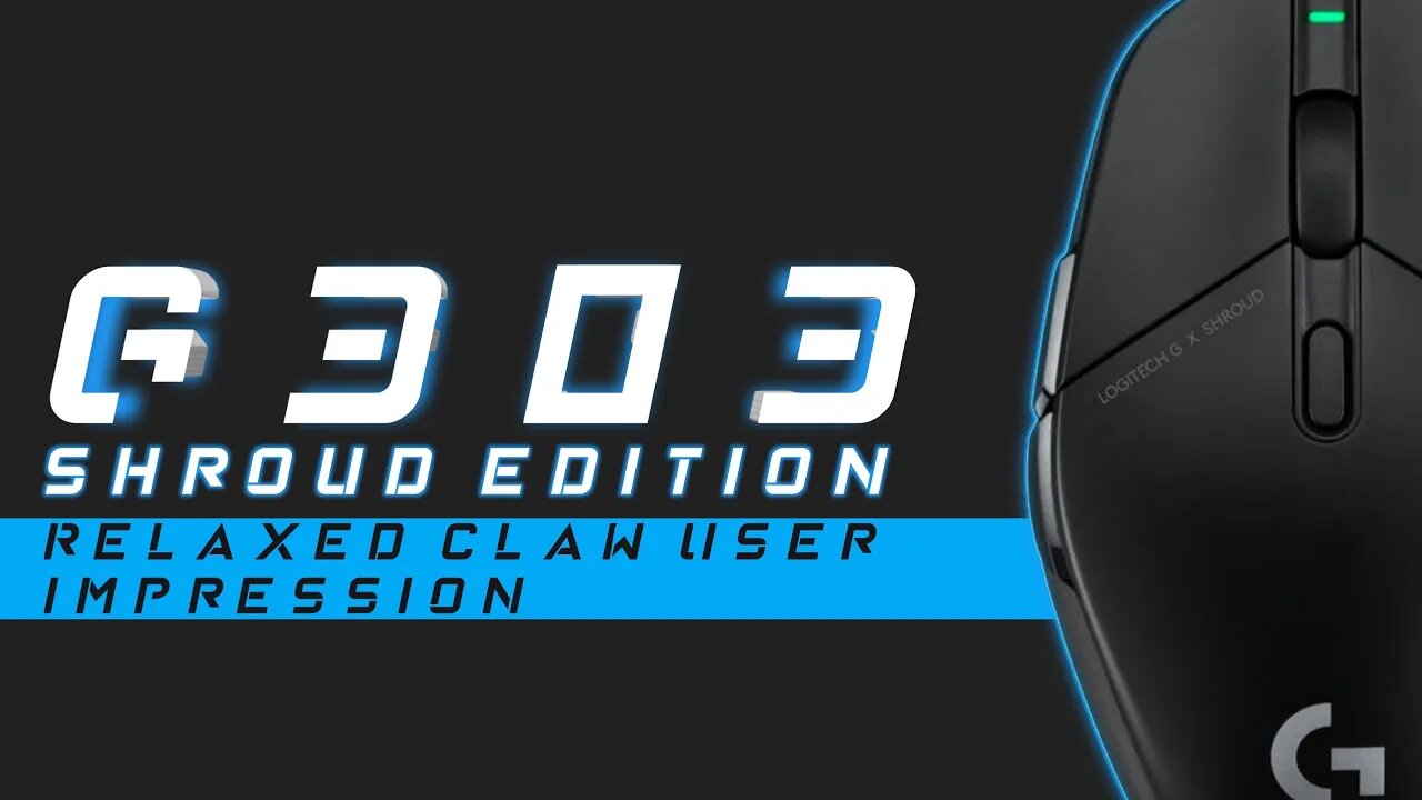 G303 Shroud Edition Relaxed Claw User Impression