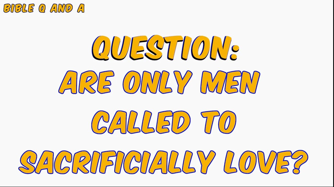Are Only Men Called to Sacrificially Love?