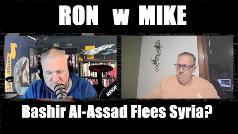 RON With Mike KING | Bashir Al-Assad Flees Syria?