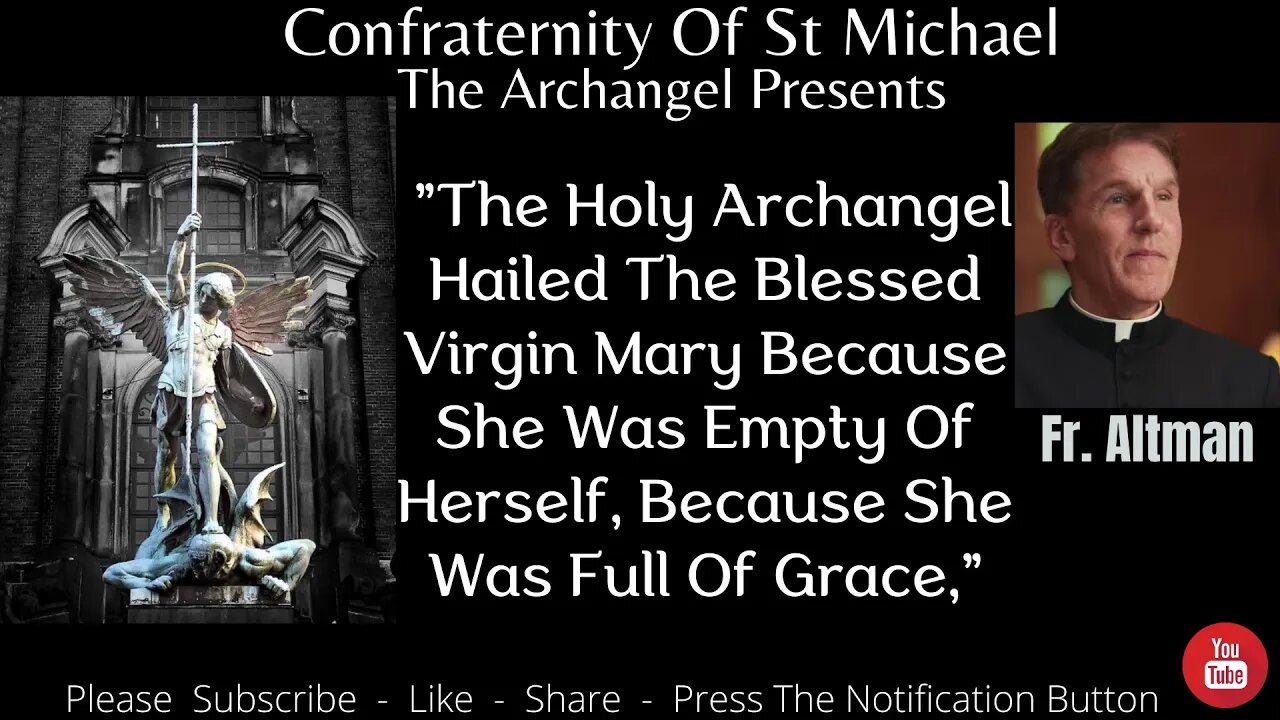 Fr. Altman - The Holy Archangel Hailed The Blessed Virgin Mary Because She Was Empty Of Herself V056