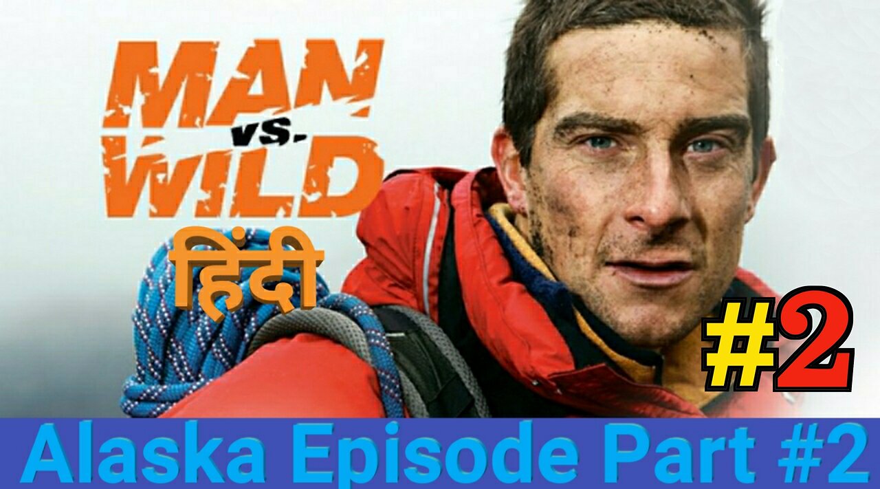 Man vs wild Alaska Episode in Hindi Part2 Full HD 720P