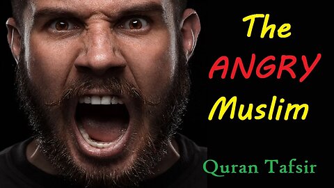 The ANGRY MUSLIM - Quran Explained in English