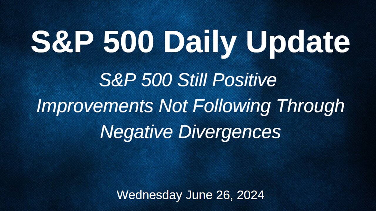 S&P 500 Daily Market Update for Wednesday June 26, 2024