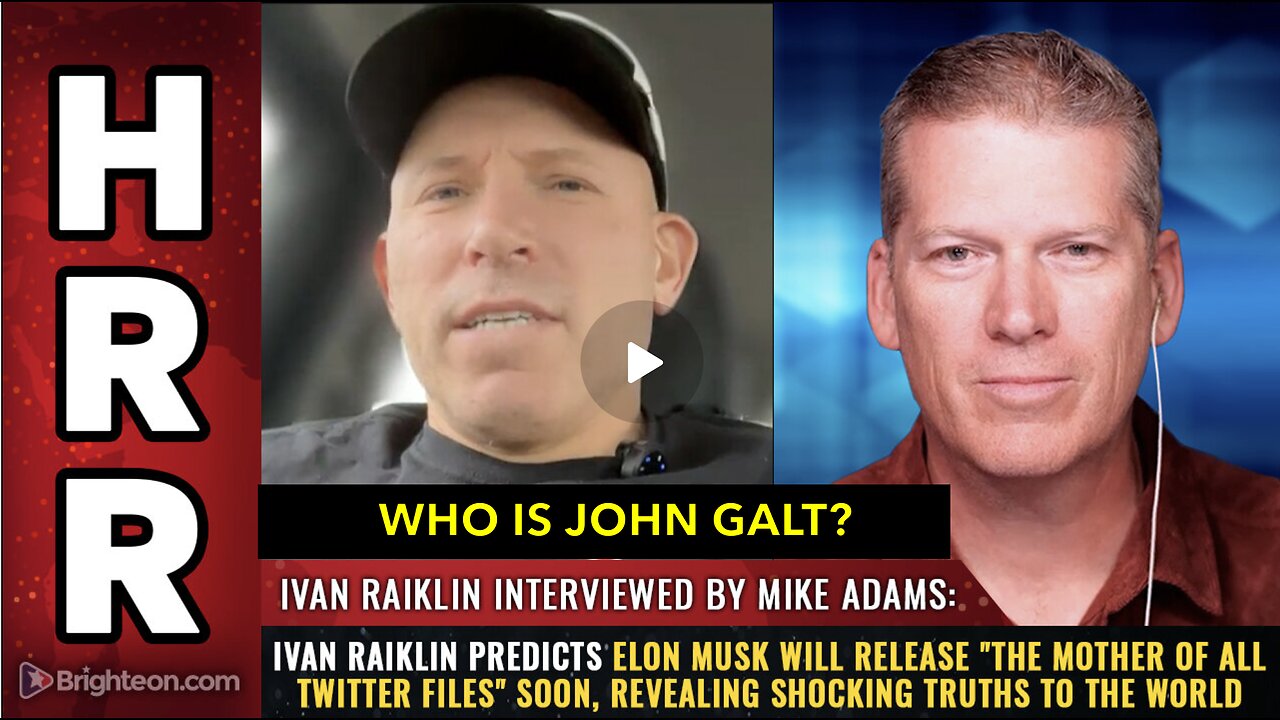 HRR Mike Adams W/ Ivan Raiklin predict Elon Musk will release "The Mother of All Twitter Files" soon