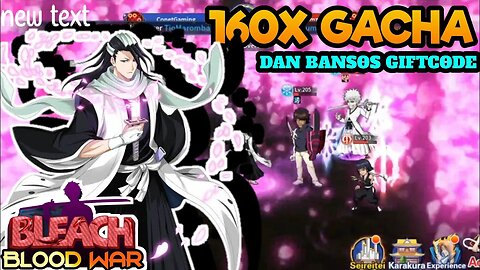 PANEN BANSOS 3 GIFTCODE | 160x GACHA + REVIEW KUCHIKI BYAKUYA + GRIMMJOW - B9 BLEACH BLOOD WAR