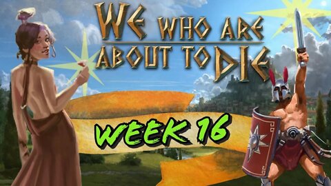 We Who Are About to Die Week 16