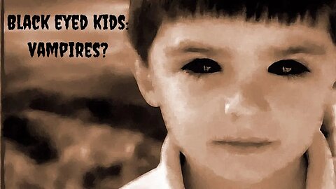 Black Eyed Kids: Vampires?