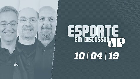 Esporte em Discussão - 10/04/19