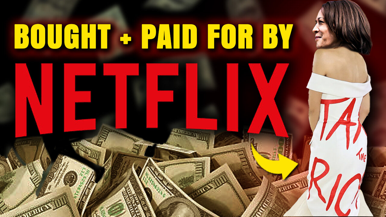 Kamala's Dark Money, Sponsored by Netflix