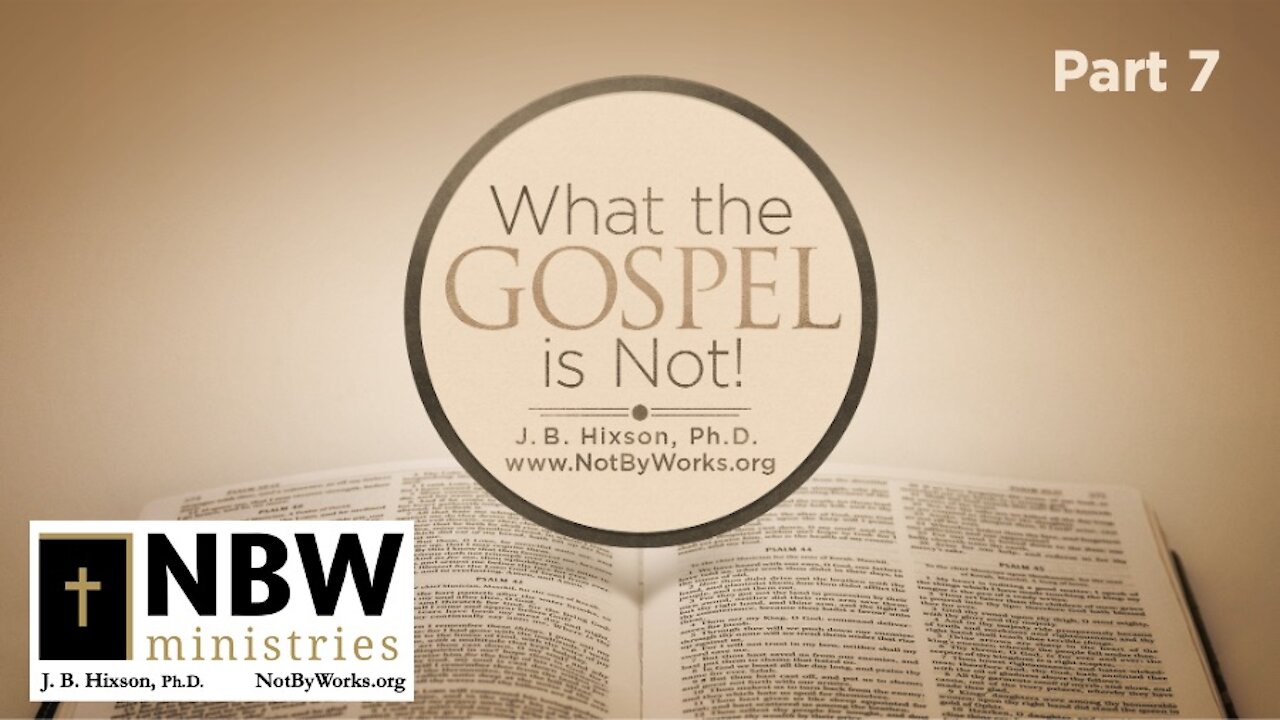 What the Gospel is NOT Part 7