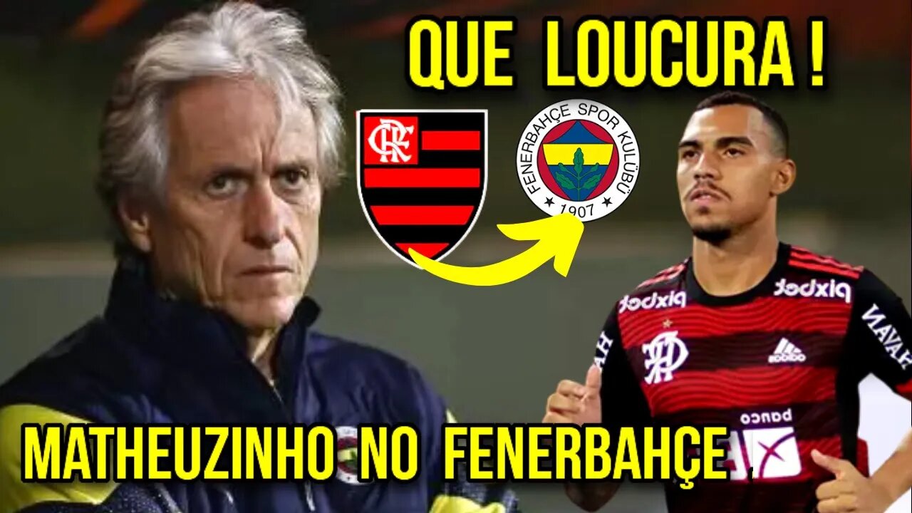 FENERBAHÇE DE JORGE JESUS TENTA CONTRATAÇÃO DE MATHEUZINHO LATERAL DIREITO DO FLAMENGO - É TRETA!!!