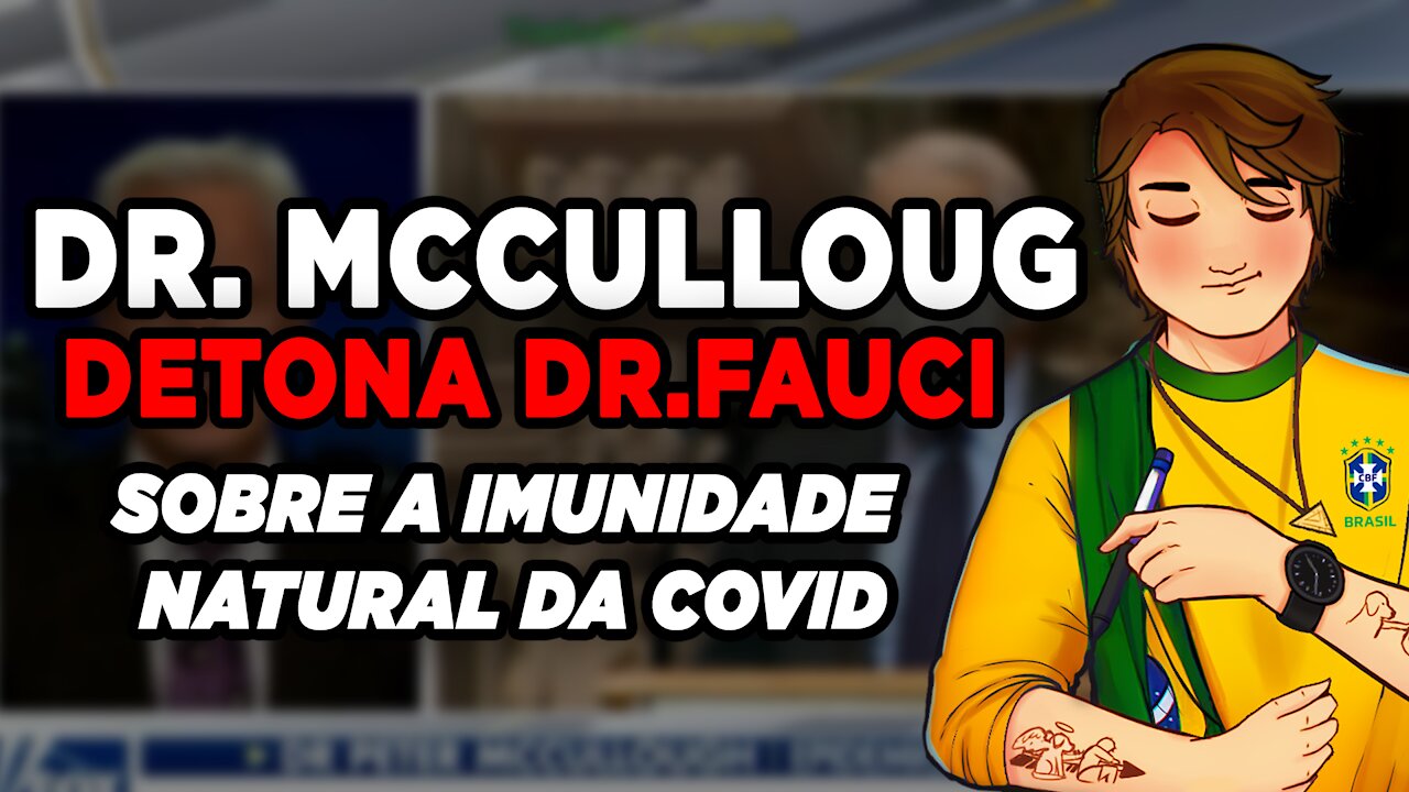 Dr. McCulloug detona Dr. Fauci sobre a imunidade natural + Exposed no Chefe da Moderna