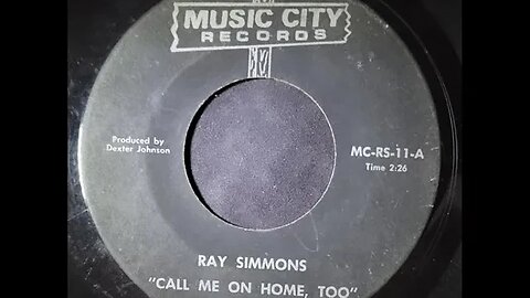 Ray Simmons – Call Me On Home, Too