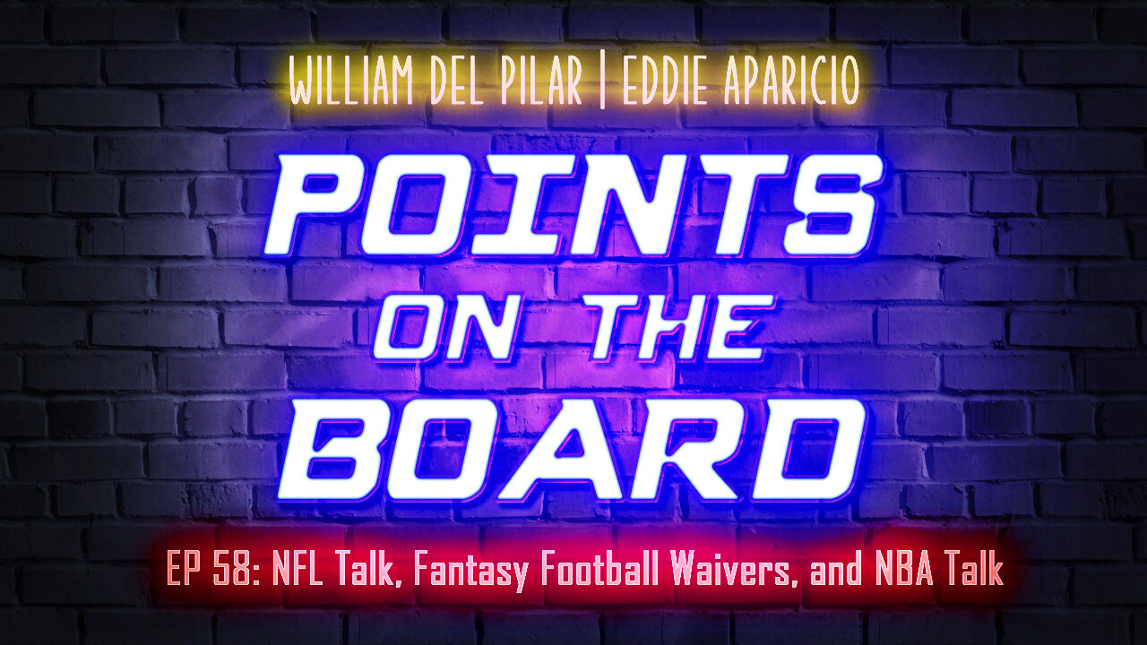 Points on the Board - NFL Talk, Fantasy Football Waivers, and NBA Talk