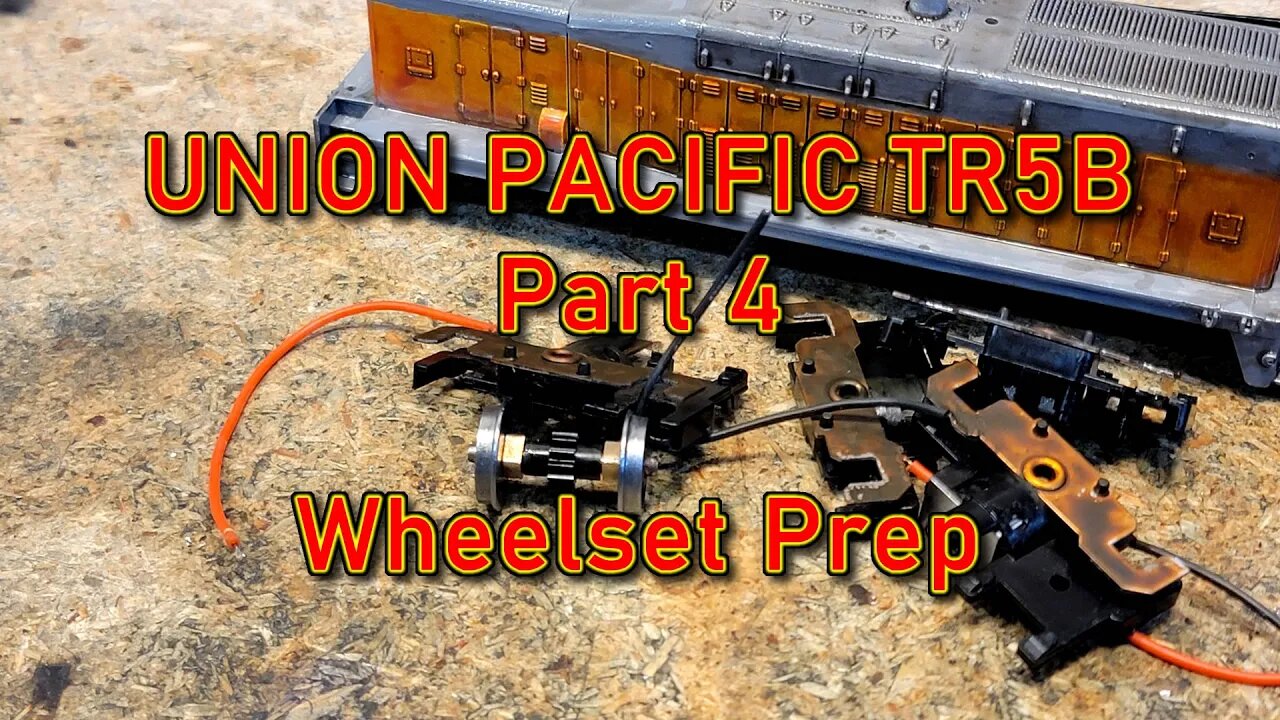 Union Pacific TR5B Build Part 4 Wheelsets