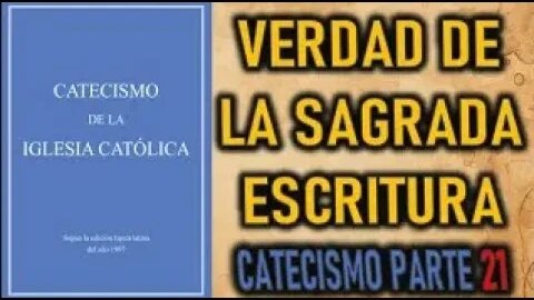 VERDAD DE LA SAGRADA ESCRITURA CATECISMO DE LA IGLESIA CATOLICA