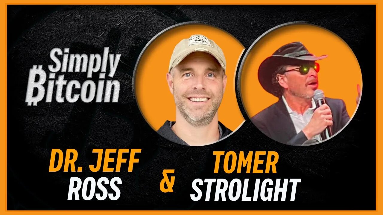 Dr. Jeff Ross & Tomer Strolight | Philosophy + Economics | Simply Bitcoin IRL