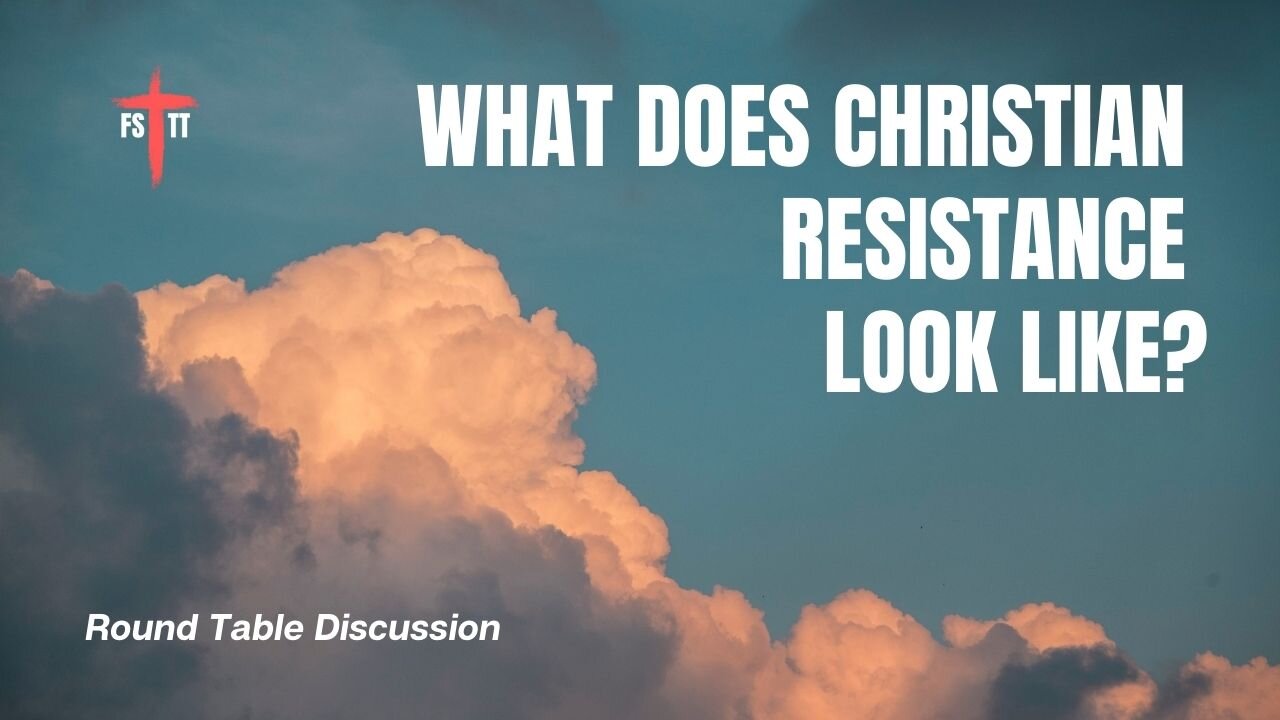 Round Table: What Does Christian Resistance Look Like?