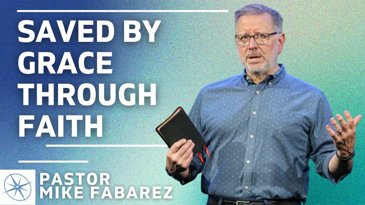 Saved by Grace Through Faith | Pastor Mike Fabarez