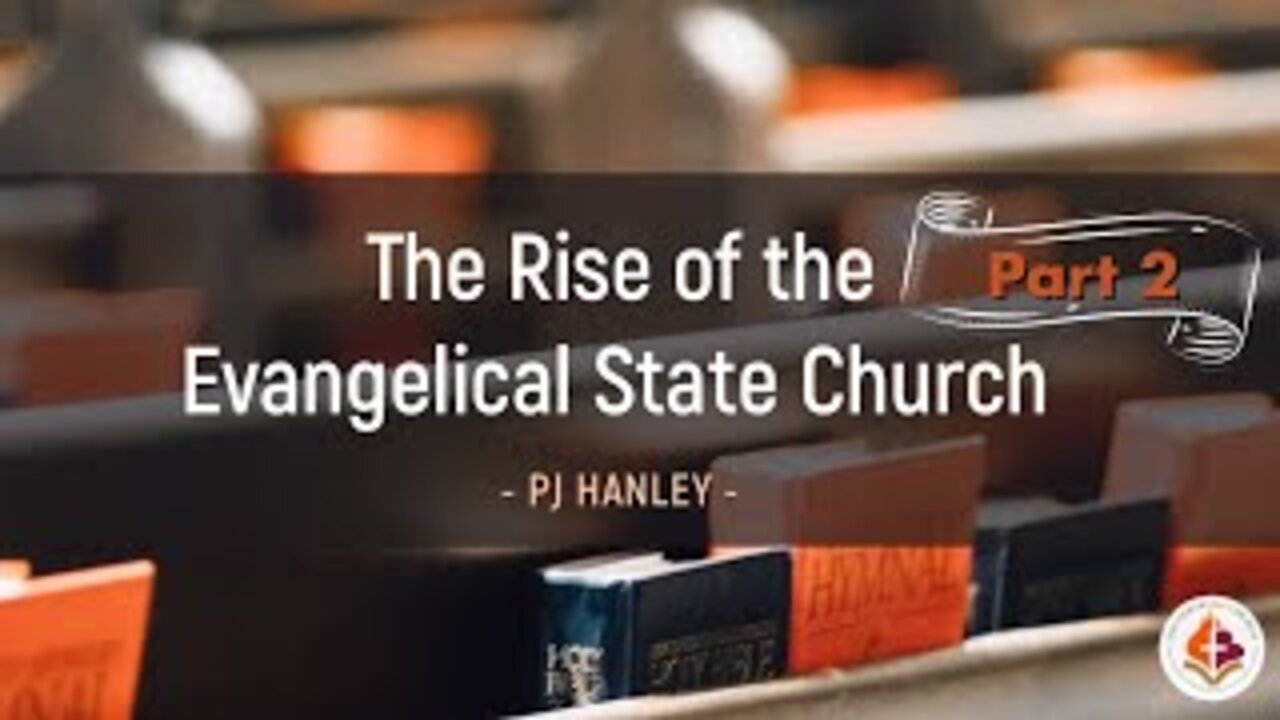 The Rise of the Evangelical State Church pt. 2 - PJ Hanley