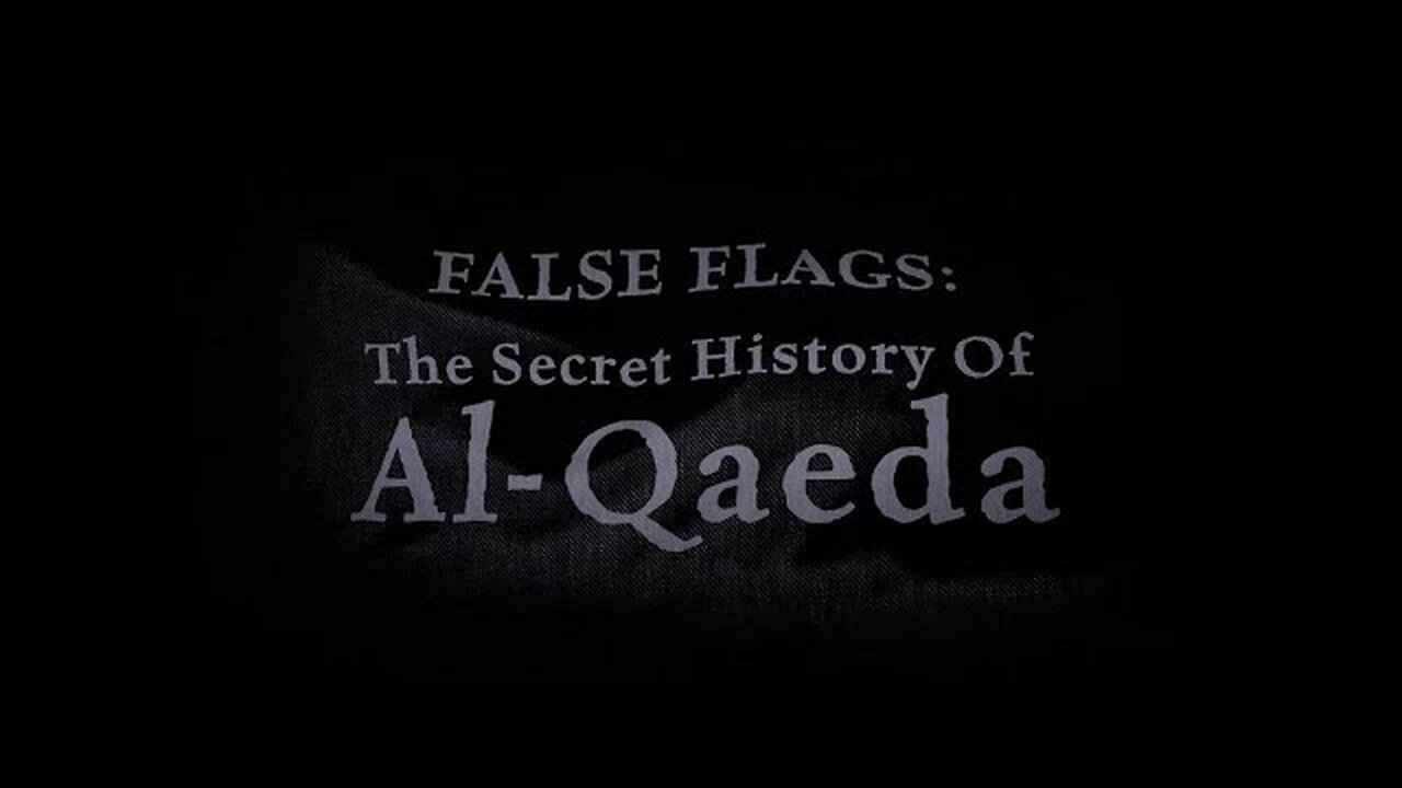 False Flags The Secret History of Al Qaeda