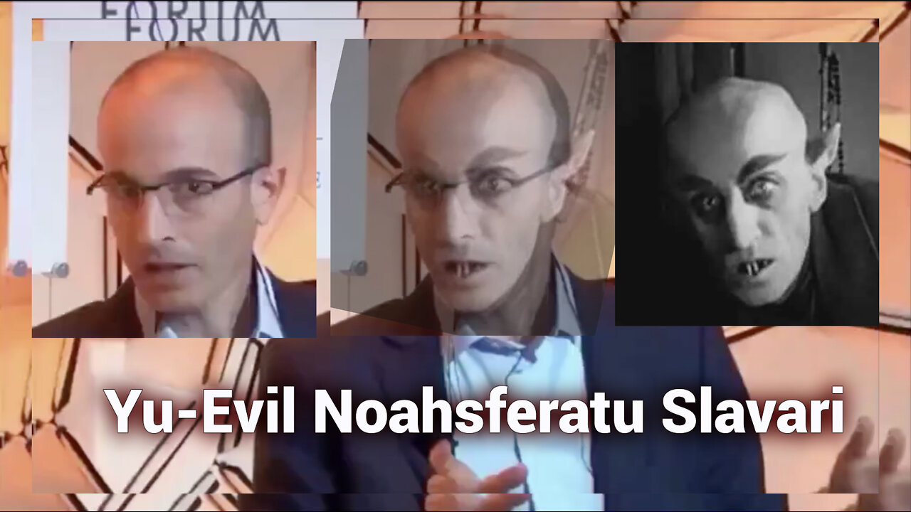 Yu-Evil Noahsferatu Slavari -WEF Henchman