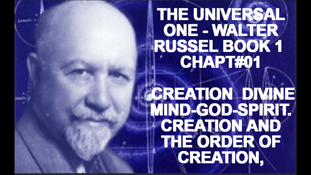 THE UNIVERSAL ONE WALTER RUSSEL BOOK 1 CHAPT01 CREATION DIVINE MIND GOD SPIRIT CREATION AND