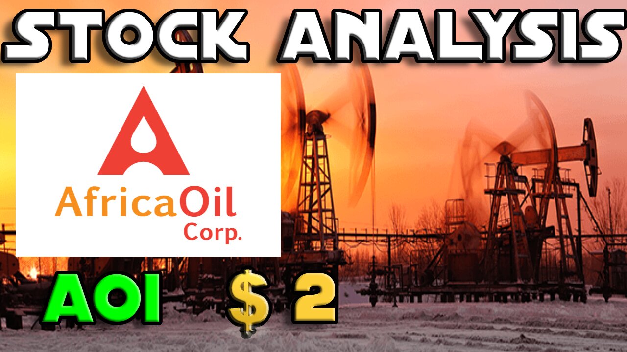 Stock Analysis | Africa Oil Corp. (AOI) | MISSING INFORMATION?