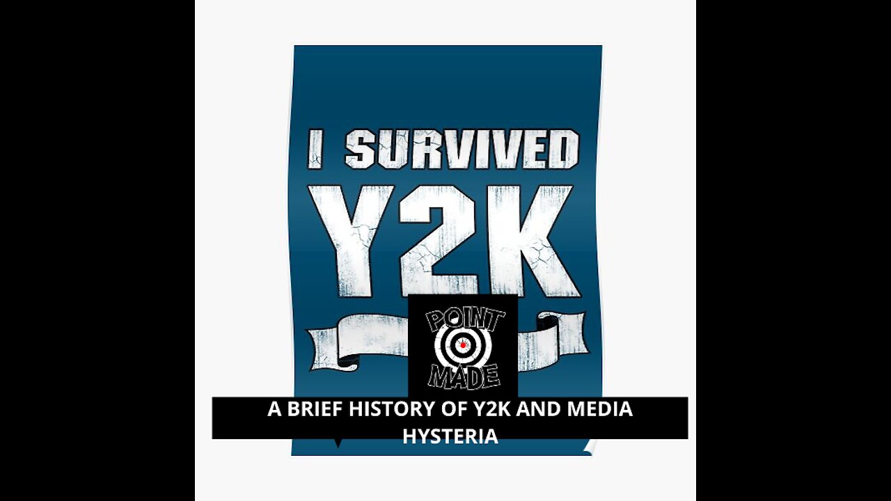 a Quick history lesson on Y2K, the year 2000 end of thwe world theory and media hysteria