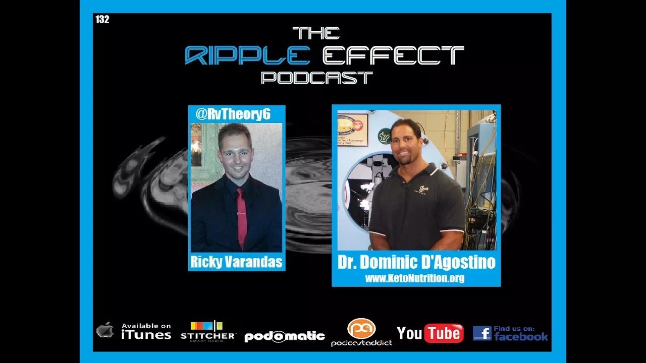 The Ripple Effect Podcast #132 (Dominic D'Agostino Ph.D. | Ketogenic Diet)