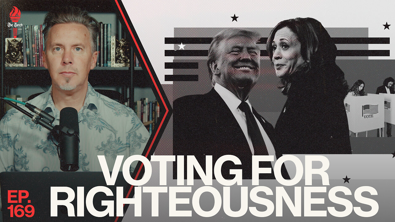 Voting For Righteousness | Ep. 169