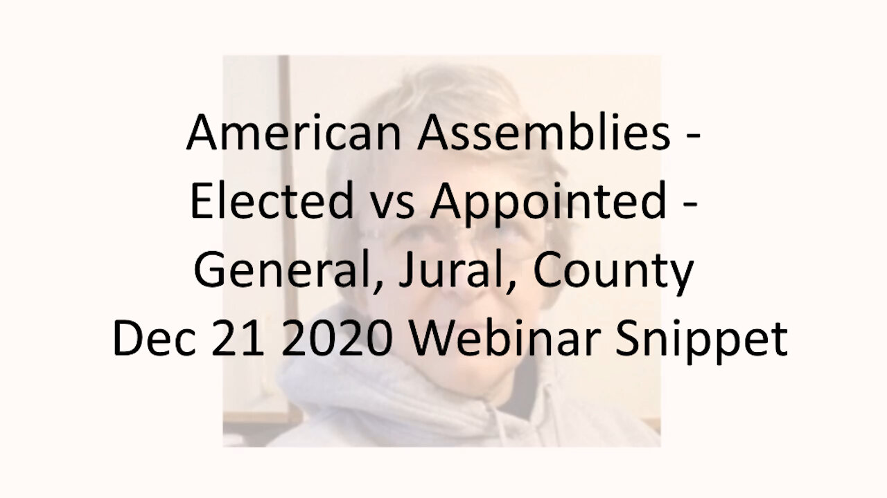 American Assemblies - Elected vs Appointed - General, Jural, County Dec 21 2020 Webinar Snippet