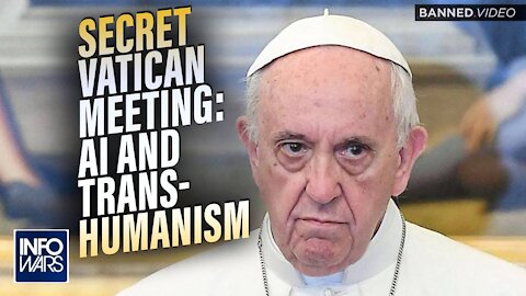 Insider: Vatican Meeting in Secret to Discuss AI and Transhumanism