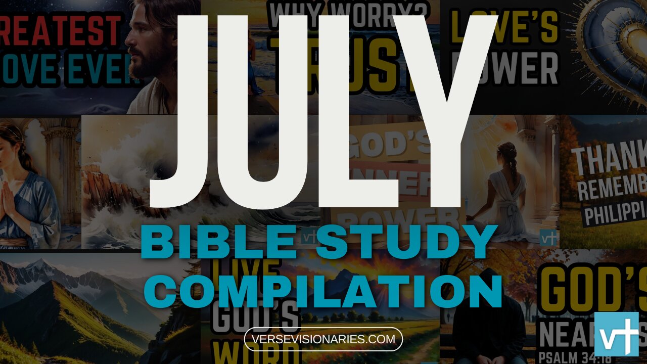 These 12 Verses Will Transform Your Faith | July Bible Study Compilation