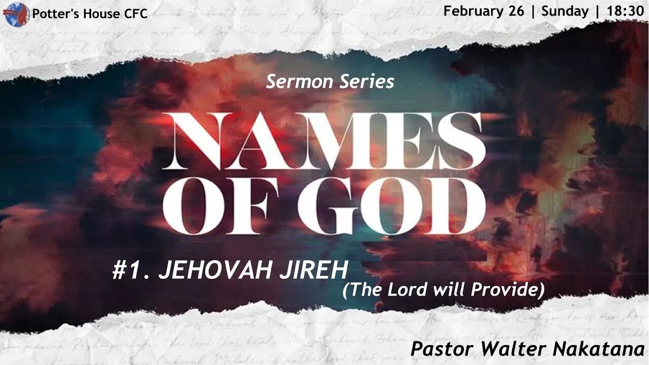 SUN SER PM | Pst Walter| NAMES OF GOD. #1. JEHOVAH JIREH (THE LORD WILL PROVIDE) | 18:30 | 26 Feb 23