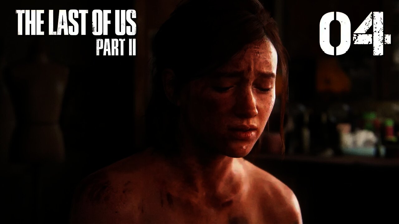 The Last of Us 2 - Part 4 - ELLIE'S BROKEN