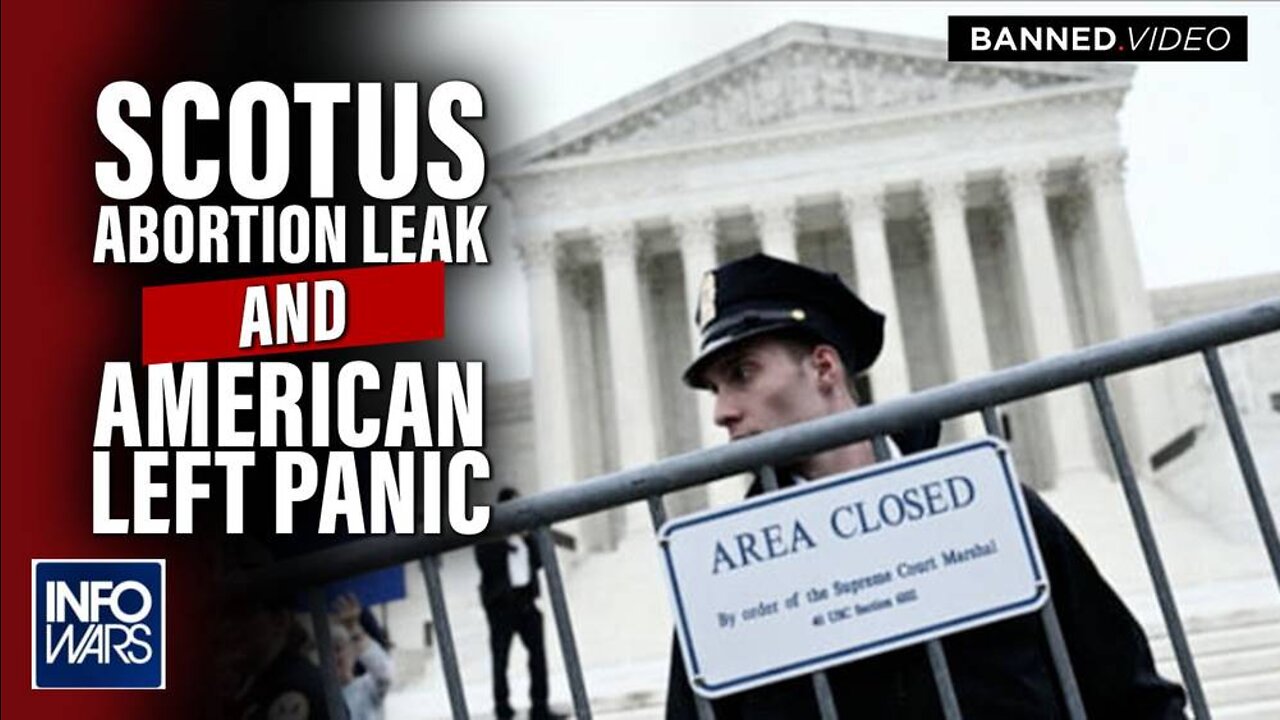 Infowars Gives The Ultimate Response The SCOTUS Abortion Leak And The American Left Panic
