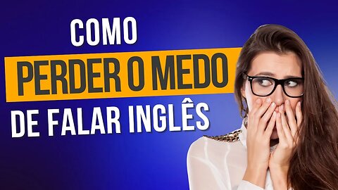 🟢 Como Perder o Medo de Falar Inglês e Impulsionar sua Carreira?