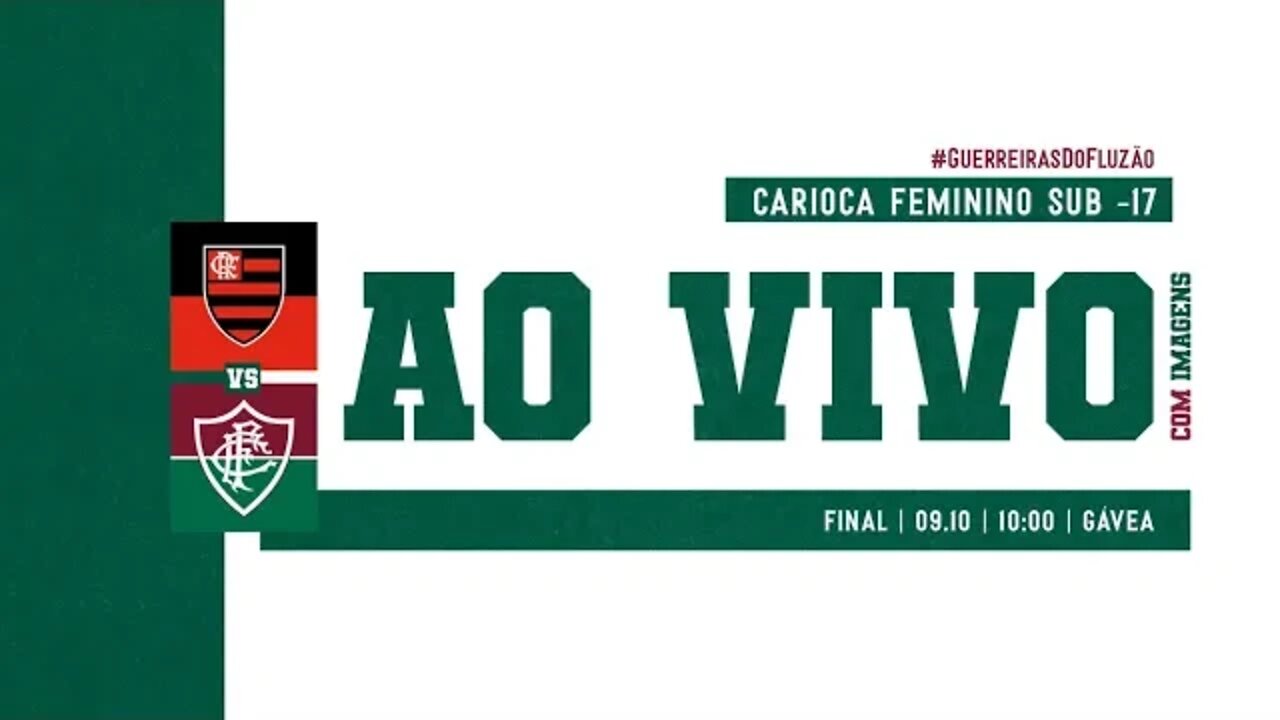 AO VIVO COM IMAGENS - FLAMENGO X FLUMINENSE | FINAL DO CAMPEONATO CARIOCA FEMININO SUB-17