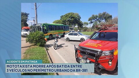 Acidente em Ipatinga: Mototaxista Morre após Batida entre 3 Veículos no Perímetro Urbano da BR-381.