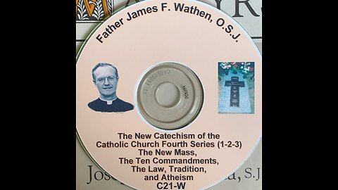 Fr. James Wathen "The Heretical New Catechism of Catholic Church," (audio, pt. 9)