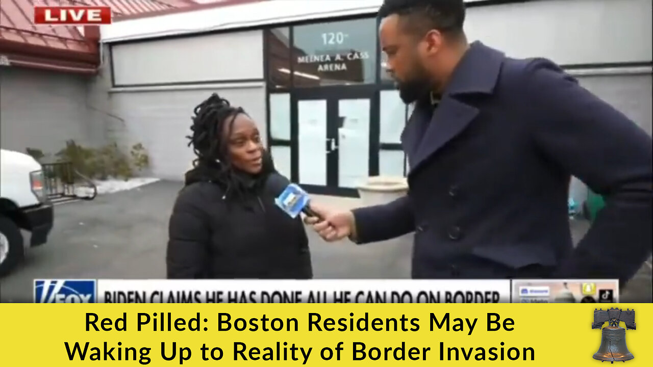 Red Pilled: Boston Residents May Be Waking Up to Reality of Border Invasion