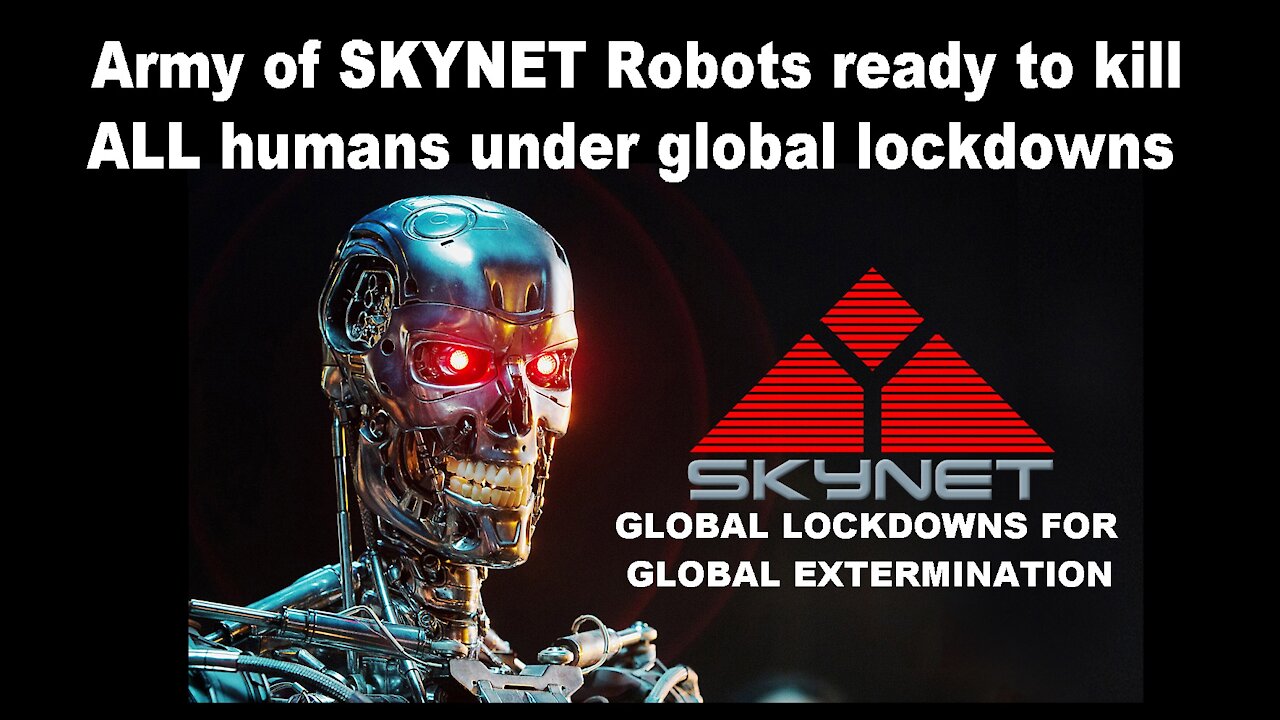 Army of SKYNET Robots ready to kill ALL humans under global lockdowns