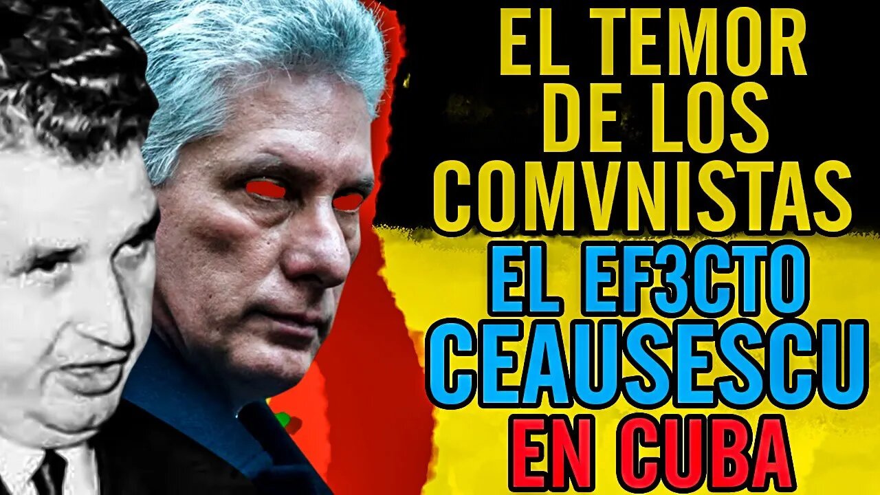 😆El TEM0R de los C0MVNlSTAS. El EFECT0 Ceausescu en Cuba😆