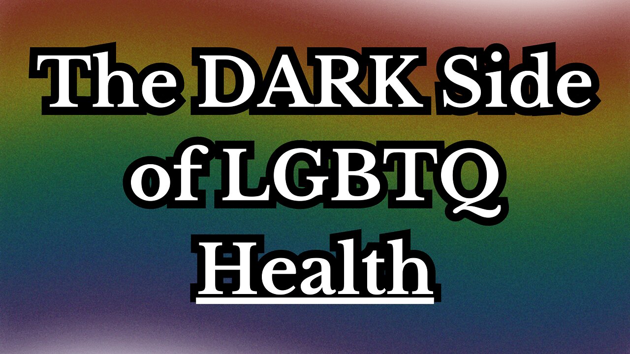 The Hidden Health Risks of Homosexuality - The DARK Side of LGBT, Part 1