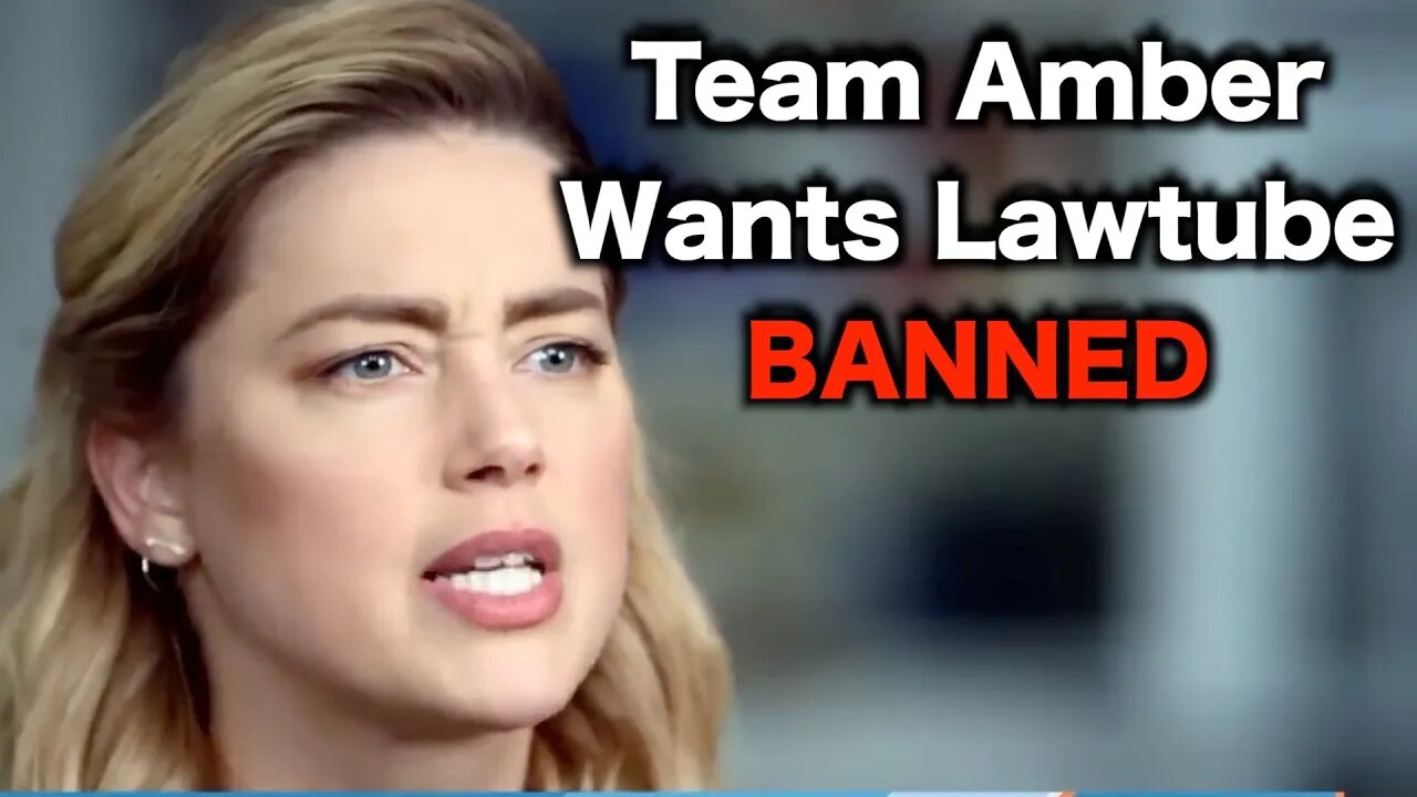 Amber Heard DEMANDS Youtube Censorship