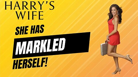 She Has Markled Herself (Meghan Markle)